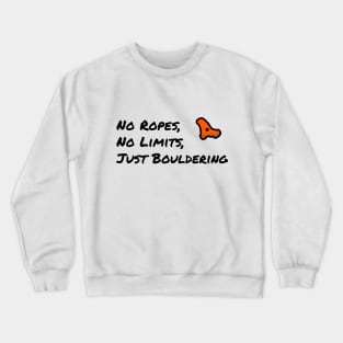 No Ropes, No Limits, Just Bouldering - Motivational Slogan Crewneck Sweatshirt